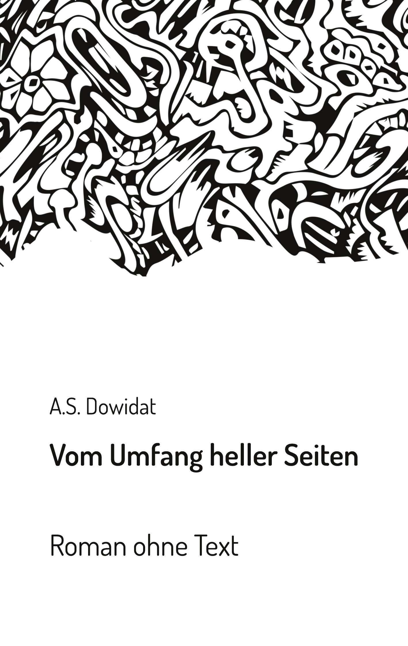 Cover: 9783749446100 | Vom Umfang heller Seiten | Roman ohne Text | A. S. Dowidat | Buch