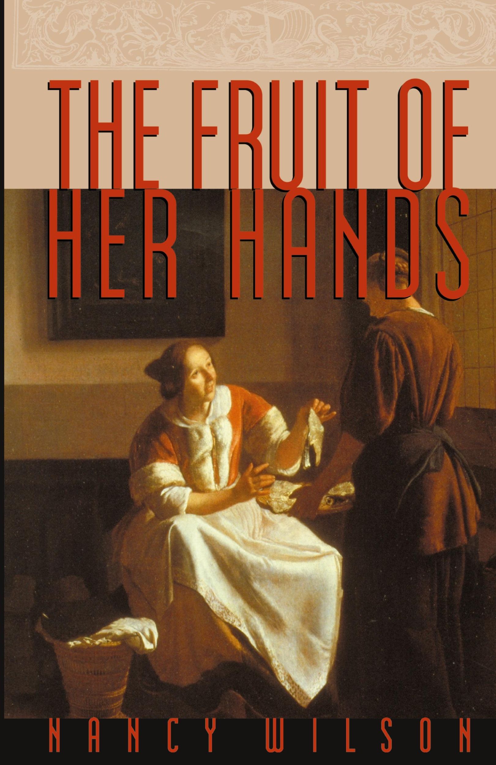 Cover: 9781885767349 | The Fruit of Her Hands | Respect and the Christian Woman | Wilson