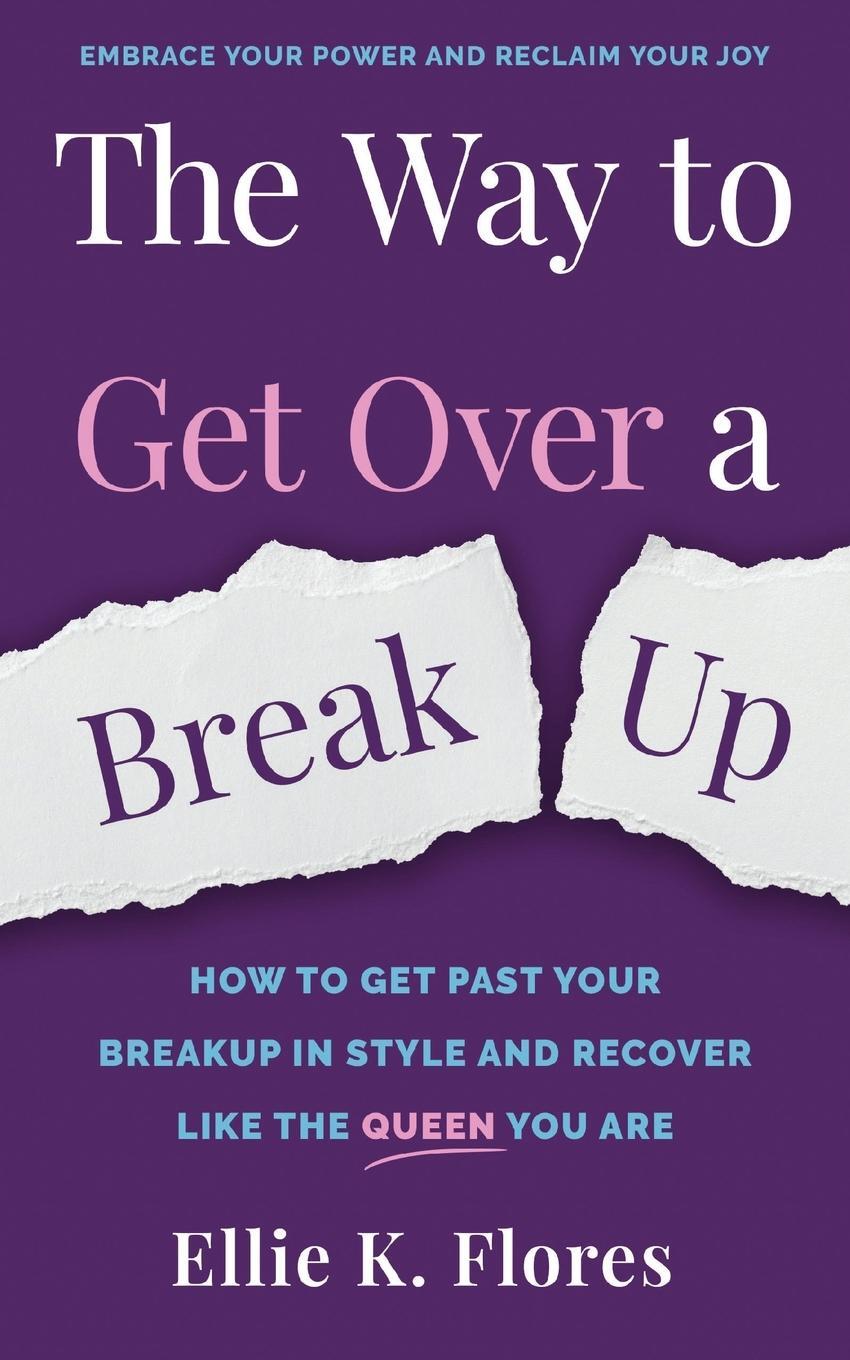 Cover: 9781955847100 | The Way to Get Over a Breakup | Ellie K. Flores | Taschenbuch | 2023