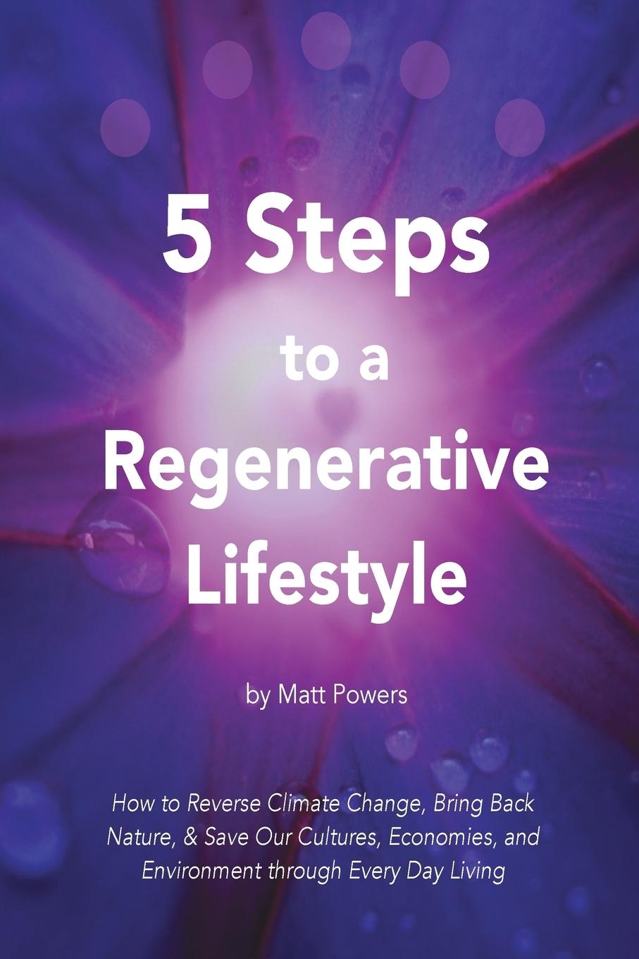 Cover: 9781732187825 | 5 Steps to a Regenerative Lifestyle | Matt Powers | Taschenbuch | 2018