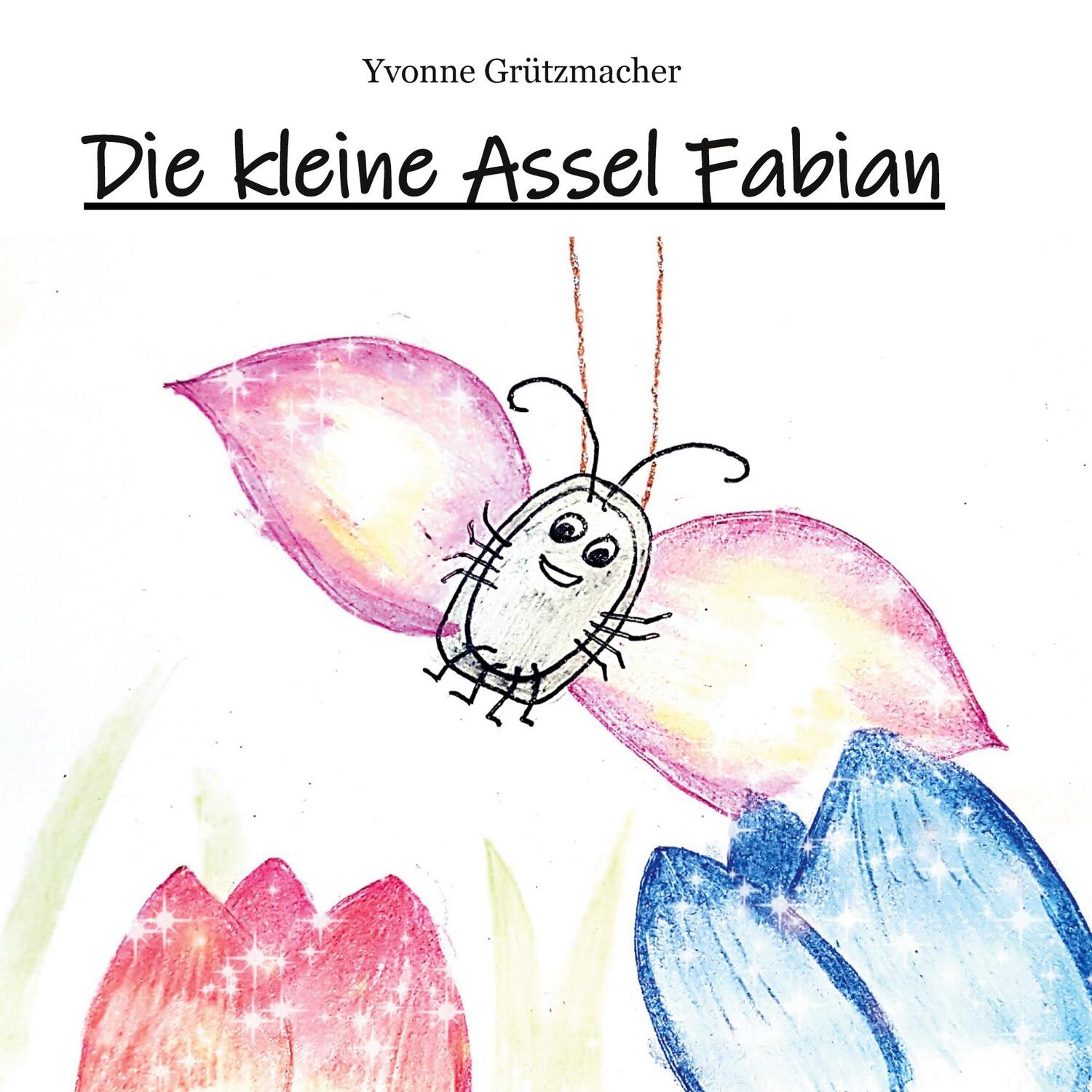 Cover: 9783754360705 | Die kleine Assel Fabian | Yvonne Grützmacher | Buch | 32 S. | Deutsch