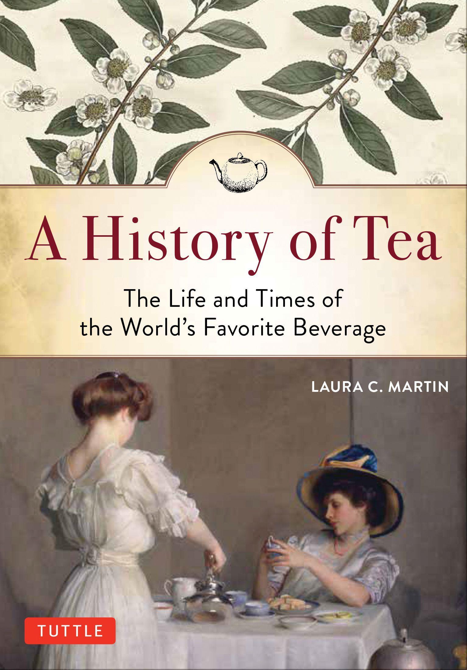 Cover: 9780804851121 | A History of Tea | The Life and Times of the World's Favorite Beverage