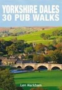 Cover: 9781846743702 | Yorkshire Dales 30 Pub Walks | Len Markham | Taschenbuch | Englisch