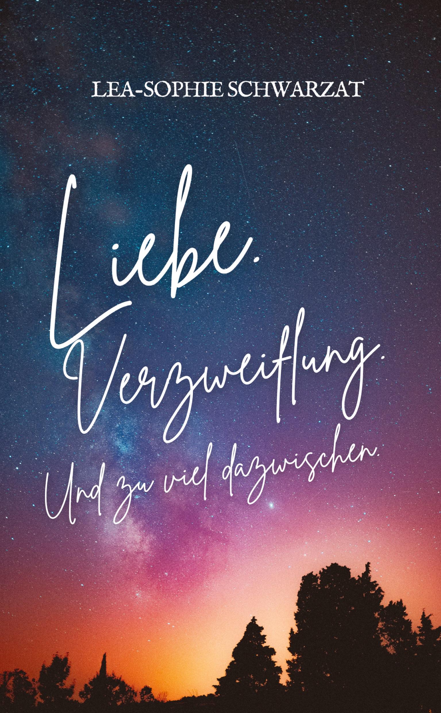 Cover: 9783384364128 | Liebe. Verzweiflung. Und zu viel dazwischen. | Lea-Sophie Schwarzat