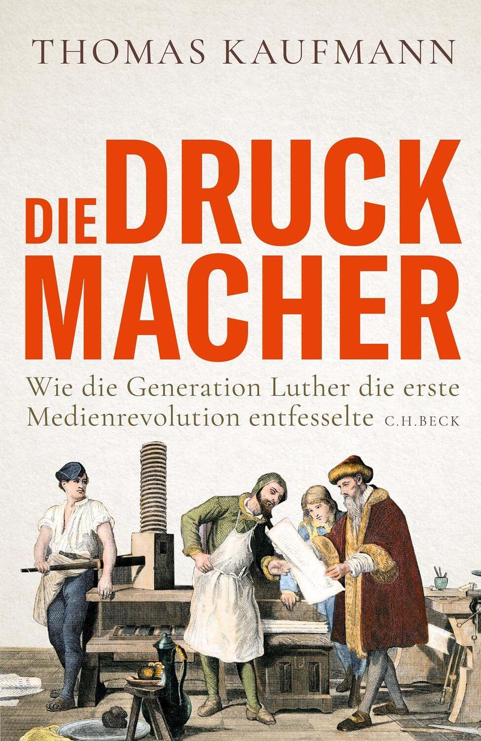 Cover: 9783406781803 | Die Druckmacher | Thomas Kaufmann | Buch | Deutsch | 2022 | C.H.Beck