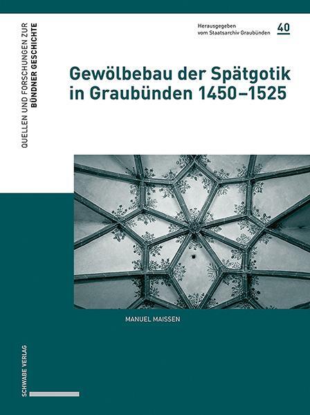 Cover: 9783796547492 | Gewölbebau der Spätgotik in Graubünden 1450-1525 | Manuel Maissen