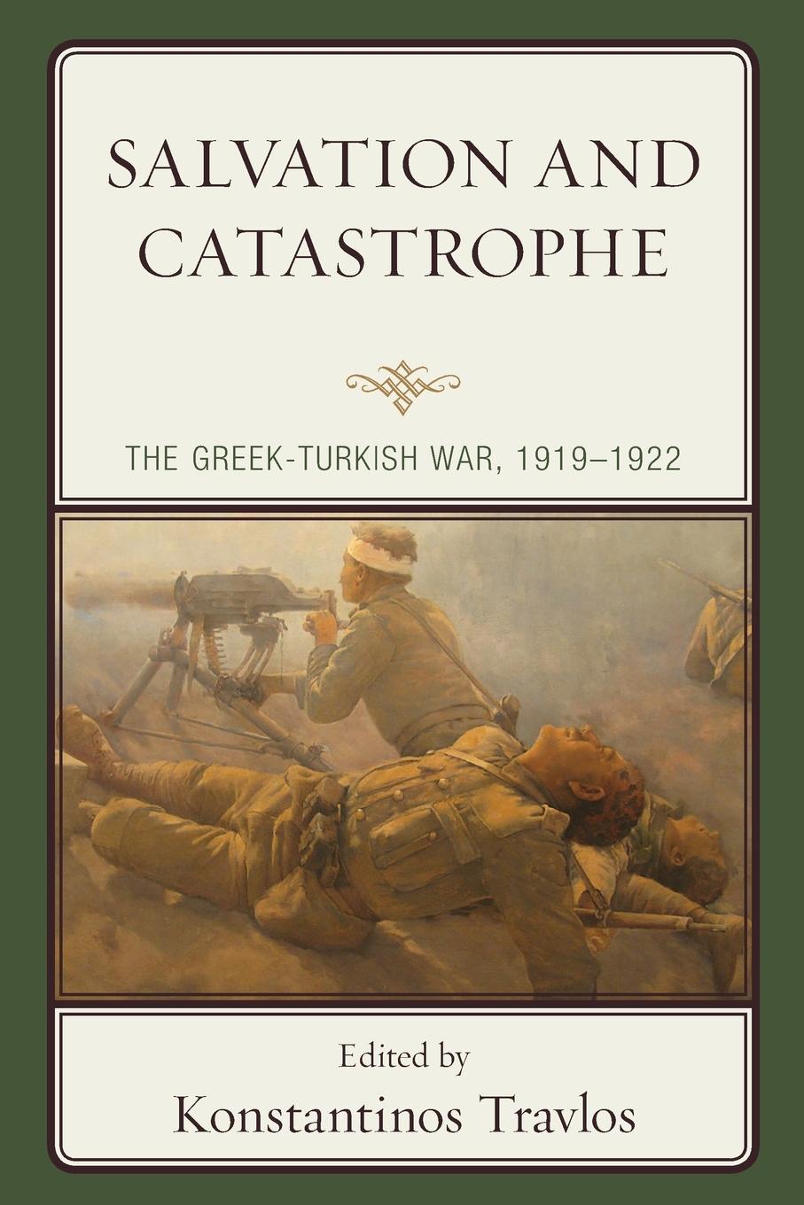 Cover: 9781498585095 | Salvation and Catastrophe | The Greek-Turkish War, 1919-1922 | Travlos