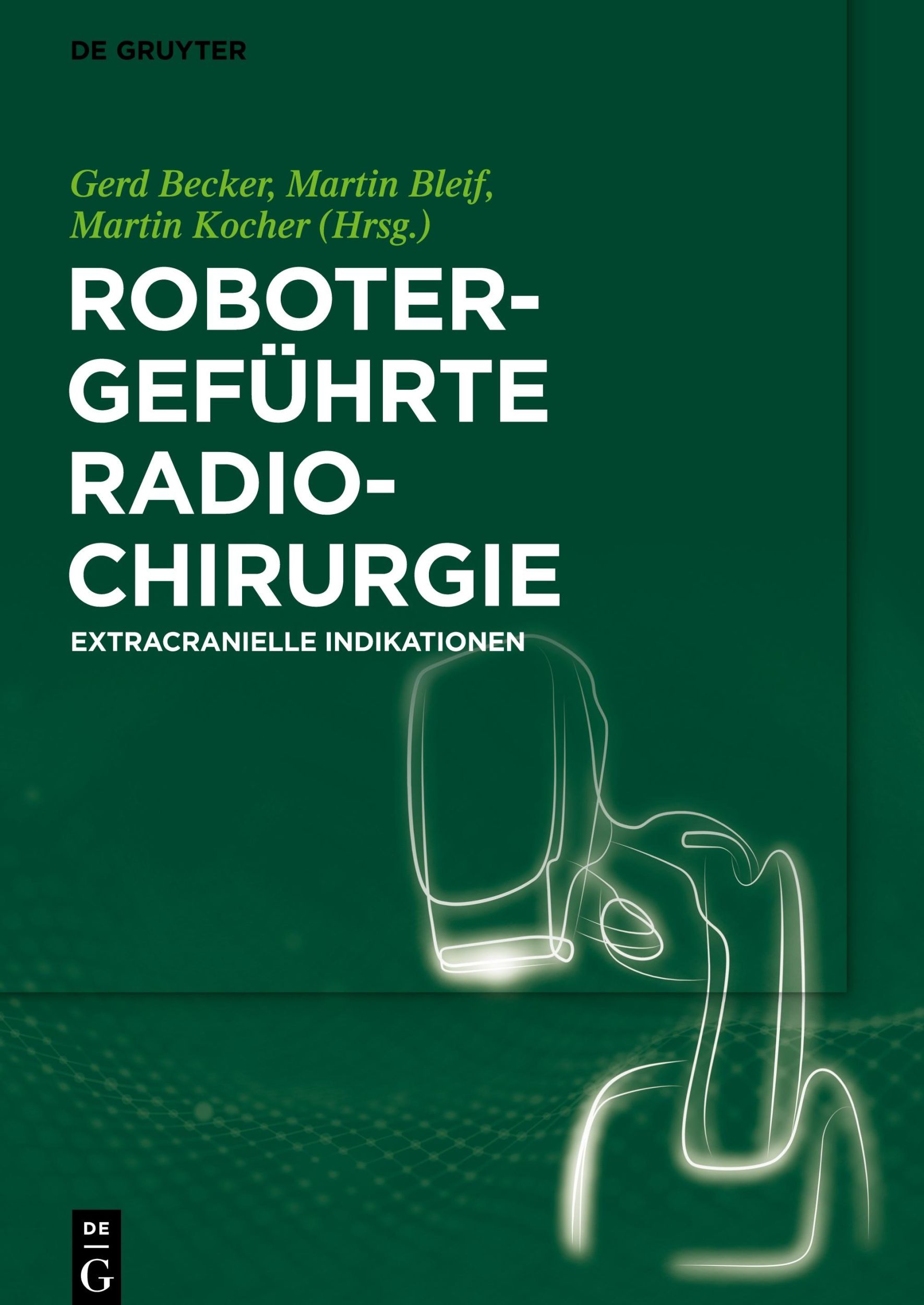 Cover: 9783110540109 | Robotergeführte Radiochirurgie | Extracranielle Indikationen | Buch