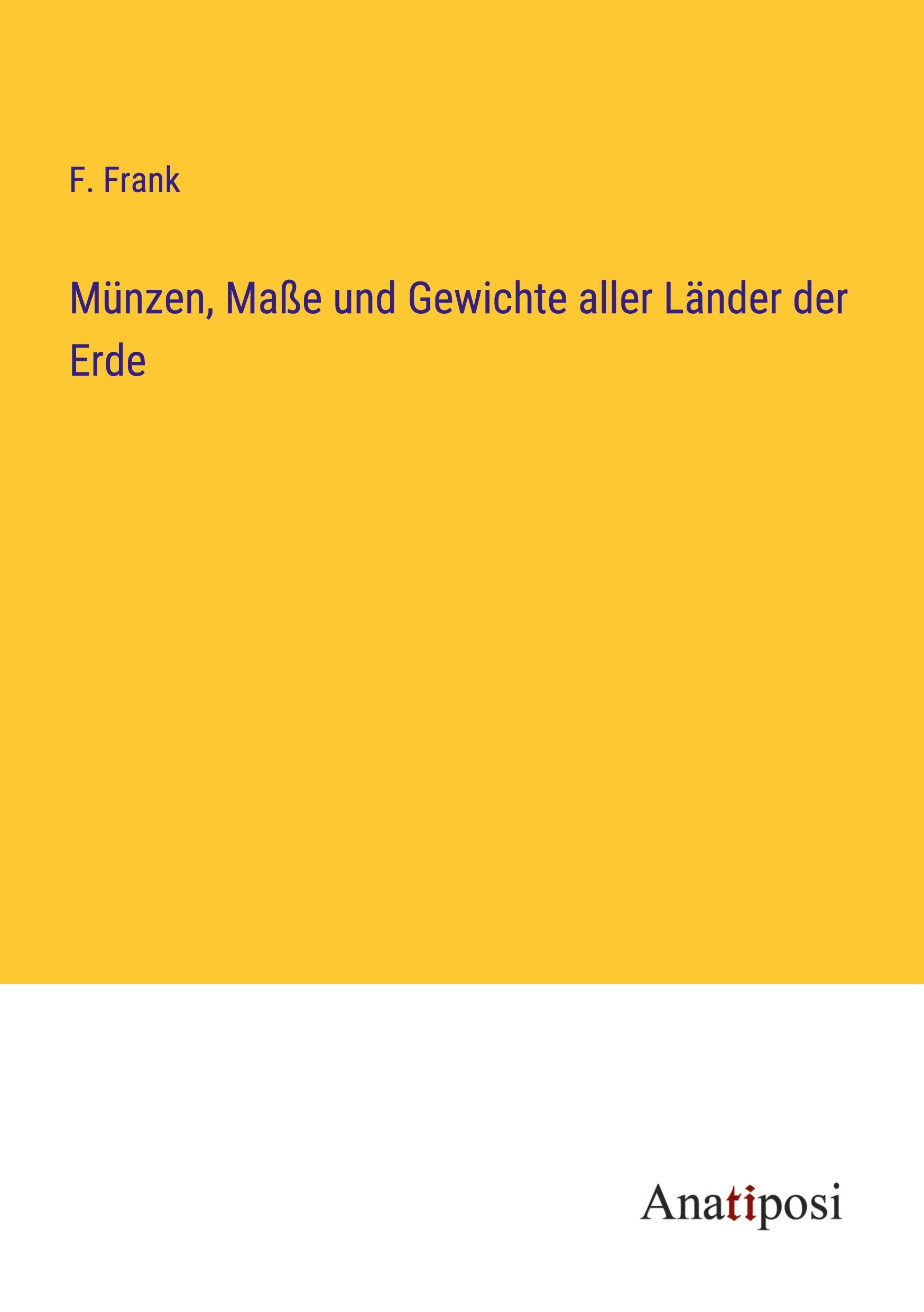 Cover: 9783382016289 | Münzen, Maße und Gewichte aller Länder der Erde | F. Frank | Buch