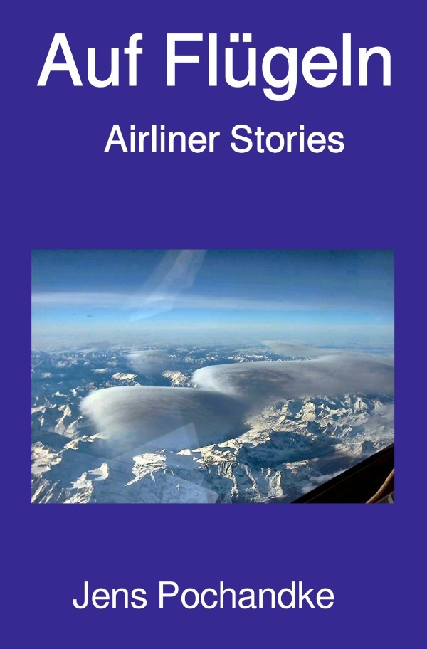 Cover: 9783752948493 | Auf Flügeln | Airliner Stories | Jens Pochandke | Taschenbuch | 248 S.