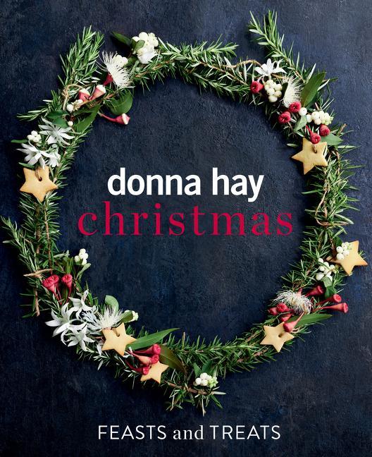 Cover: 9781460762370 | Donna Hay Christmas Feasts and Treats | Donna Hay | Buch | Gebunden