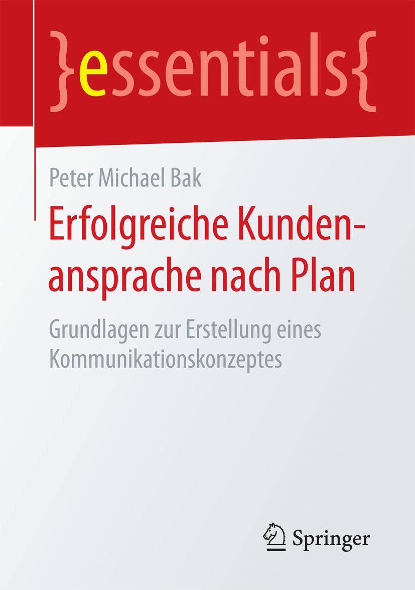 Cover: 9783658133344 | Erfolgreiche Kundenansprache nach Plan | Peter Michael Bak | Buch | x