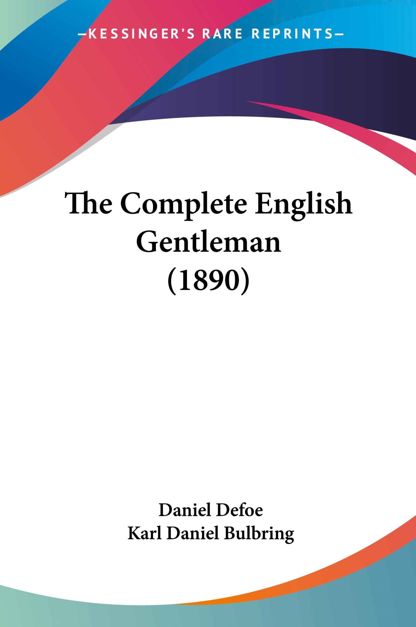 Cover: 9781120739025 | The Complete English Gentleman (1890) | Daniel Defoe | Taschenbuch