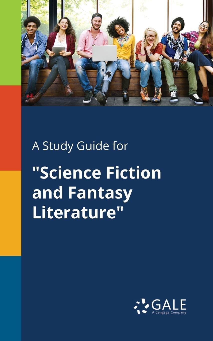 Cover: 9781375387491 | A Study Guide for "Science Fiction and Fantasy Literature" | Gale