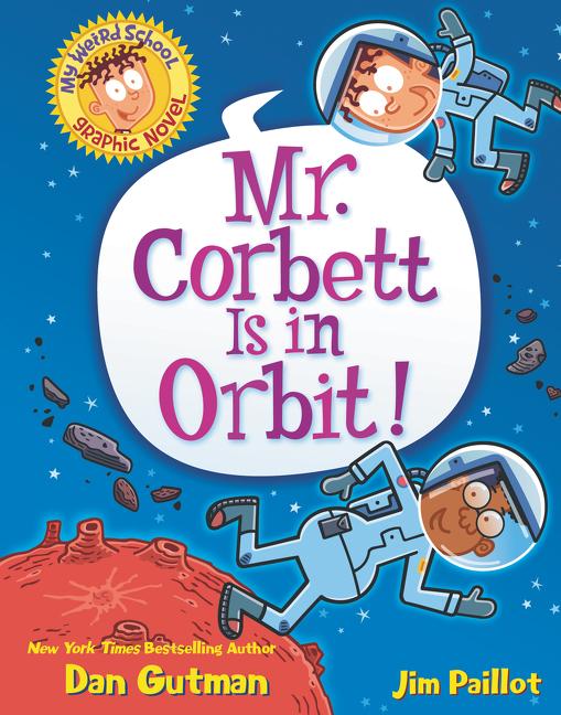 Cover: 9780062947611 | My Weird School Graphic Novel: Mr. Corbett Is in Orbit! | Dan Gutman