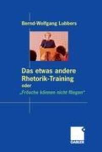 Cover: 9783409119559 | Das etwas andere Rhetorik-Training oder ¿Frösche können nicht fliegen¿