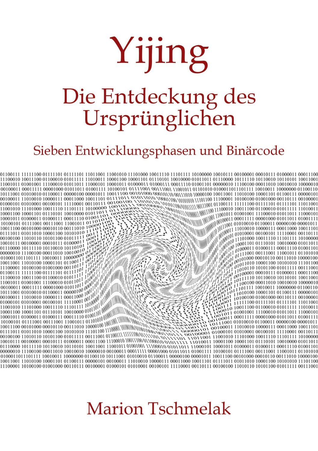 Cover: 9783752604849 | Yijing - Die Entdeckung des Ursprünglichen | Marion Tschmelak | Buch