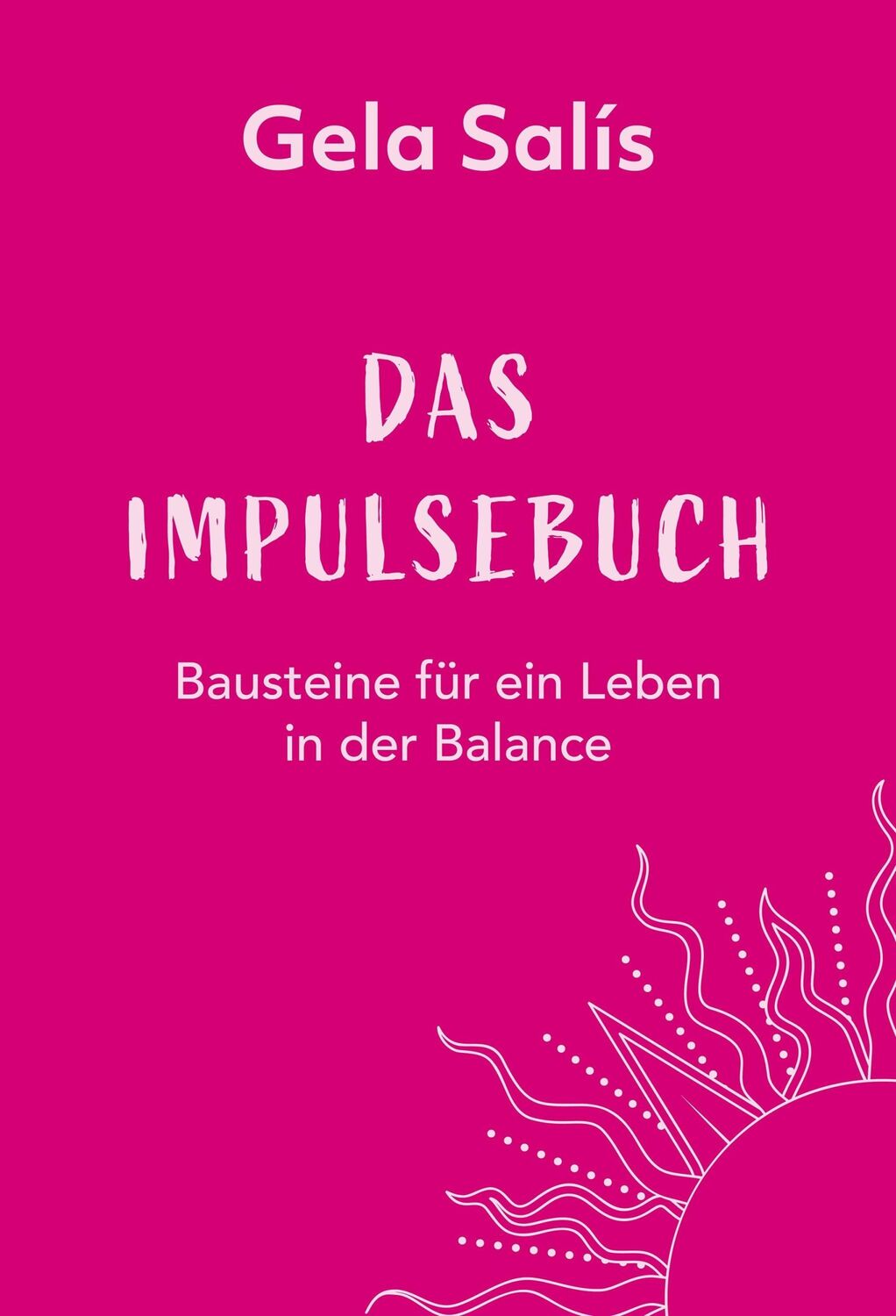 Cover: 9783989420656 | Das Impulsebuch | Bausteine für ein Leben in der Balance | Gela Salís