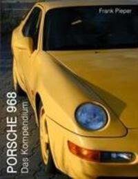 Cover: 9783837018219 | PORSCHE 968 | Das Kompendium | Frank Pieper | Taschenbuch | 204 S.