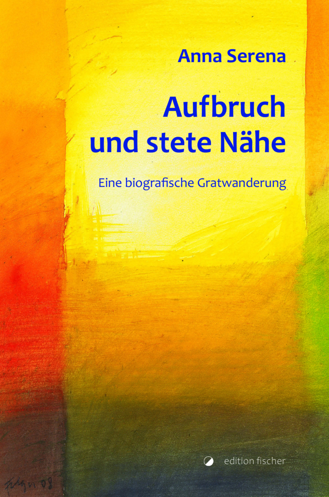 Cover: 9783864552250 | Aufbruch und stete Nähe | Eine biografische Gratwanderung | Serena