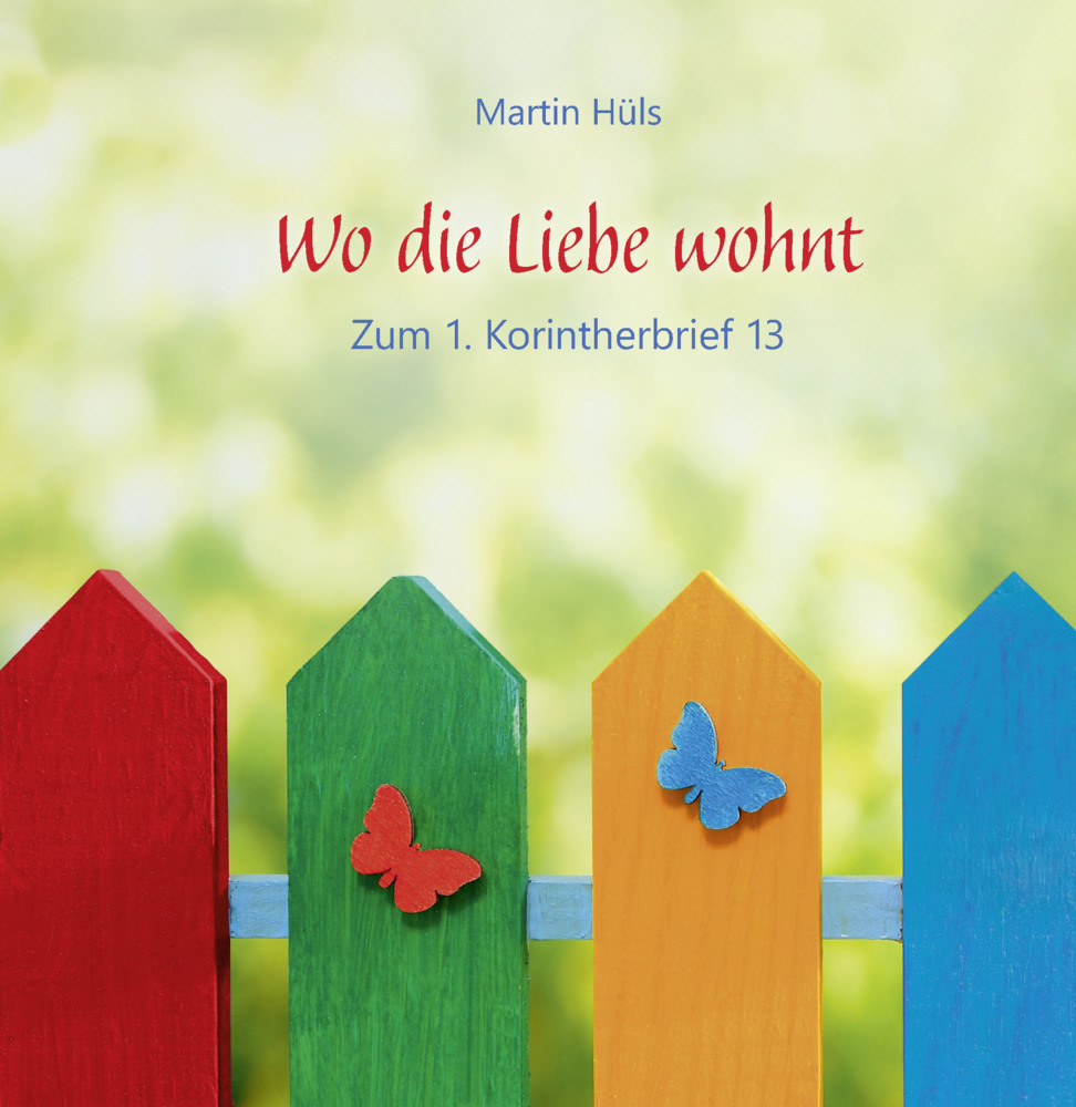 Cover: 9783760019482 | Wo die Liebe wohnt | Zum 1. Korintherbrief 13 | Martin Hüls | Buch