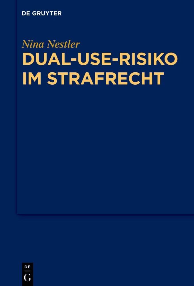 Cover: 9783110793178 | Dual-Use-Risiko im Strafrecht | Nina Nestler | Buch | XVI | Deutsch