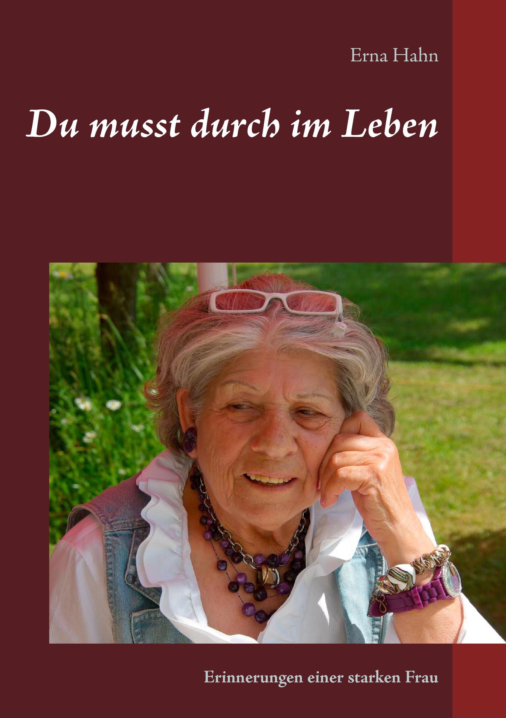 Cover: 9783743111851 | Du musst durch im Leben | Erinnerungen einer starken Frau | Erna Hahn