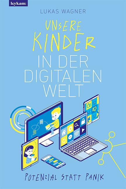 Cover: 9783701181674 | Unsere Kinder in der digitalen Welt | Potenzial statt Panik | Wagner