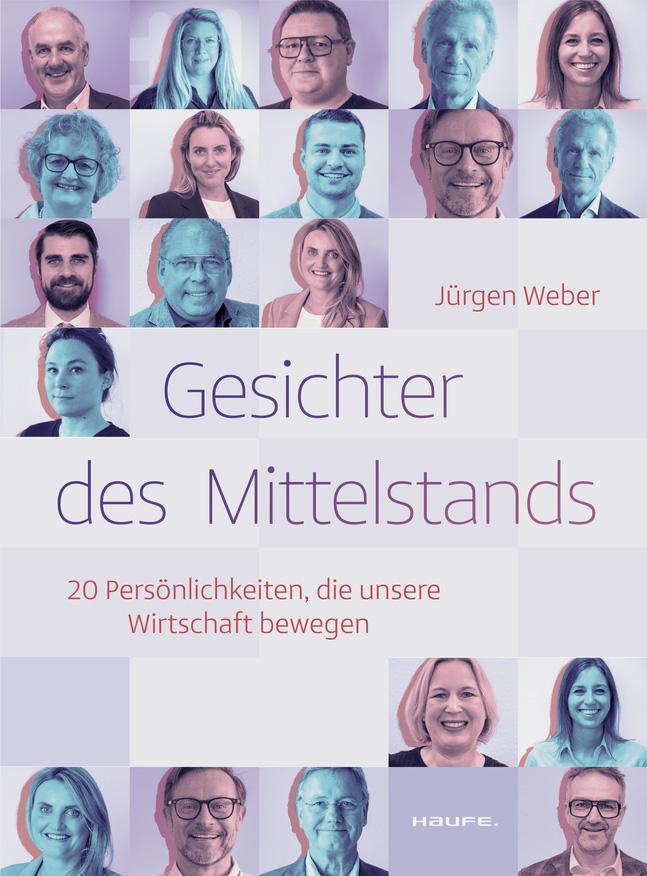 Cover: 9783648180853 | Gesichter des Mittelstands | Jürgen Weber | Buch | Haufe Fachbuch