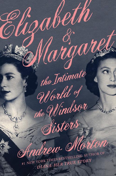 Cover: 9781538700464 | Elizabeth &amp; Margaret | The Intimate World of the Windsor Sisters