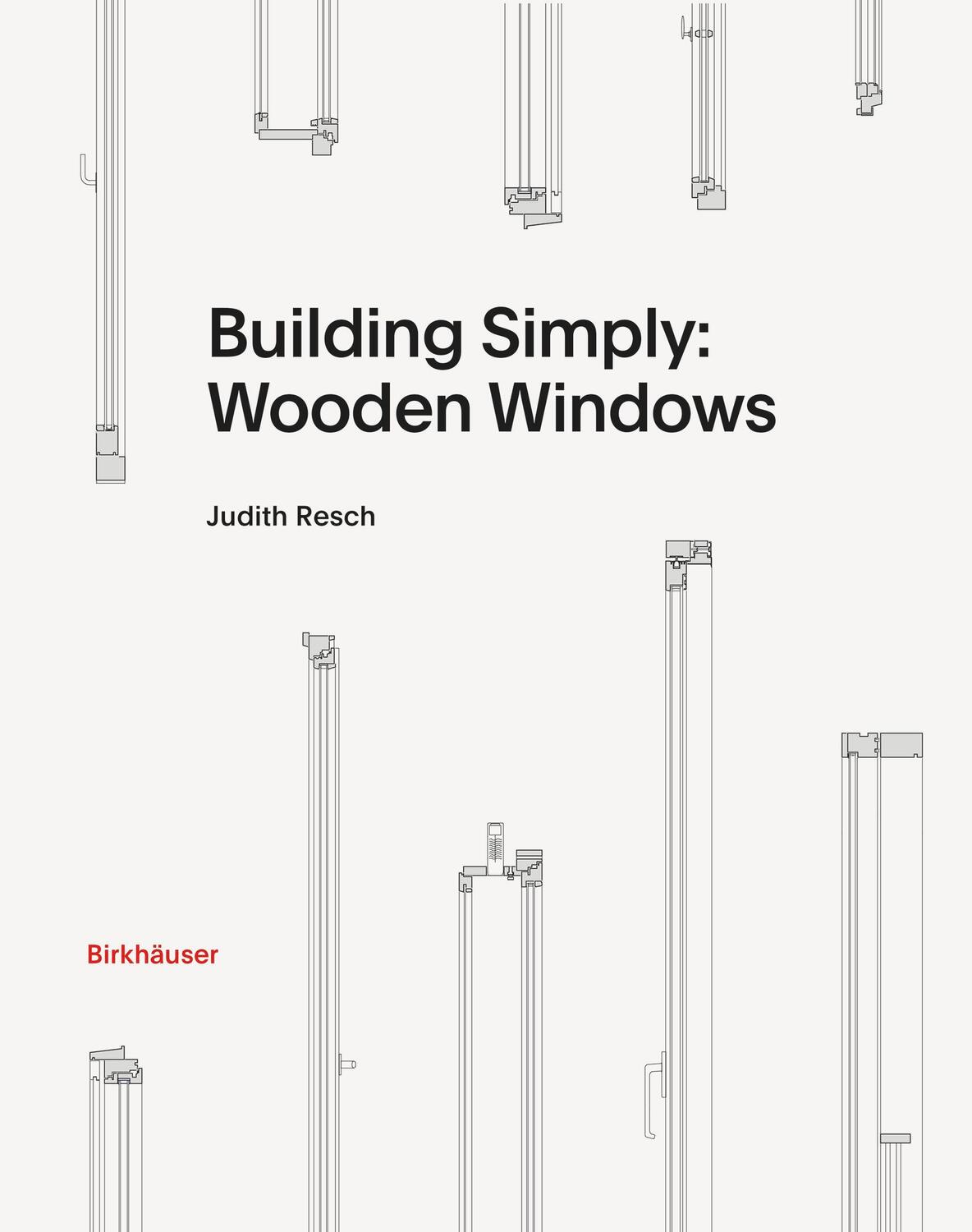 Cover: 9783035625769 | Building Simply: Wooden Windows | Judith Resch | Buch | 144 S. | 2023