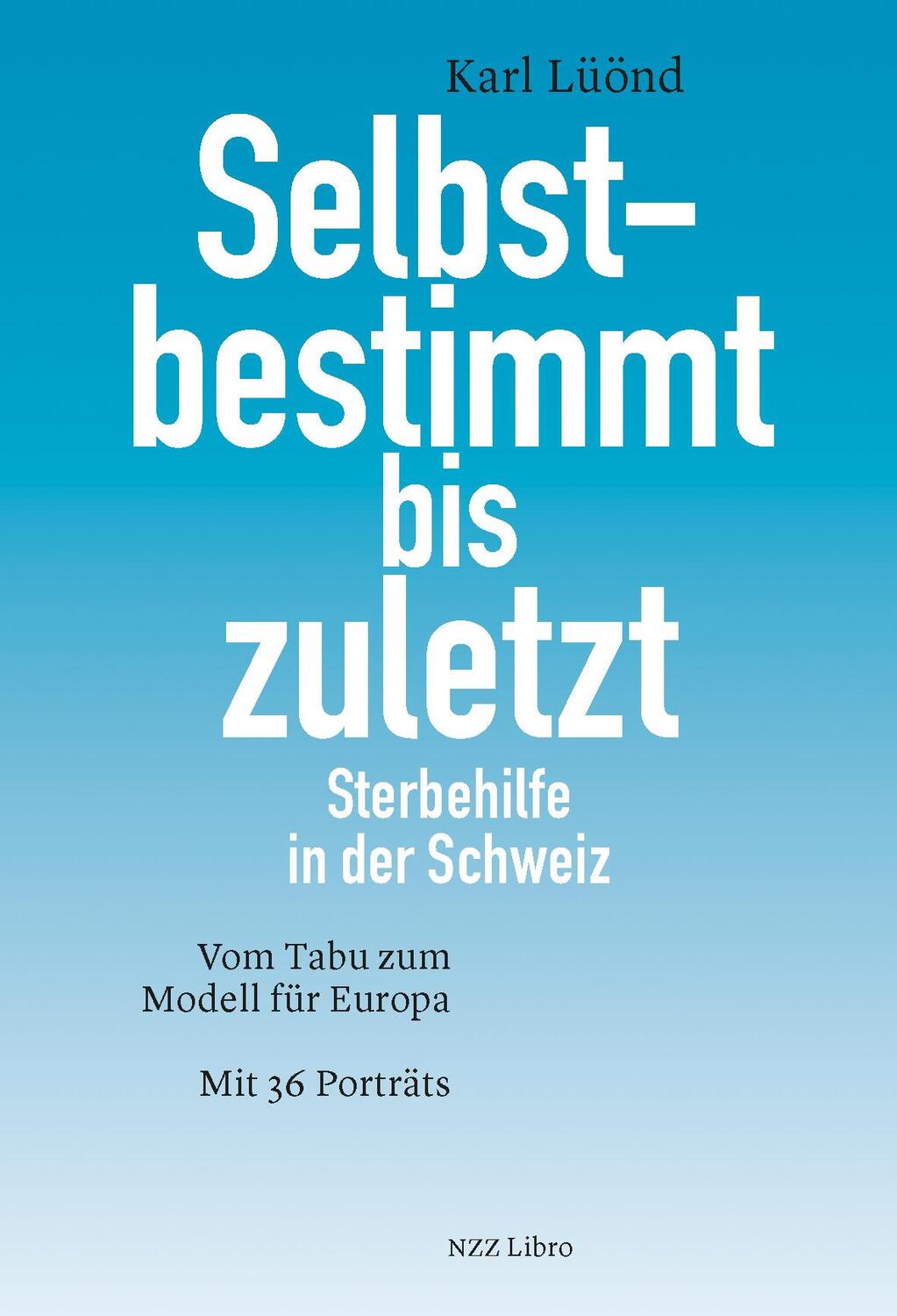 Cover: 9783907291467 | Selbstbestimmt bis zuletzt | Karl Lüönd | Buch | 315 S. | Deutsch