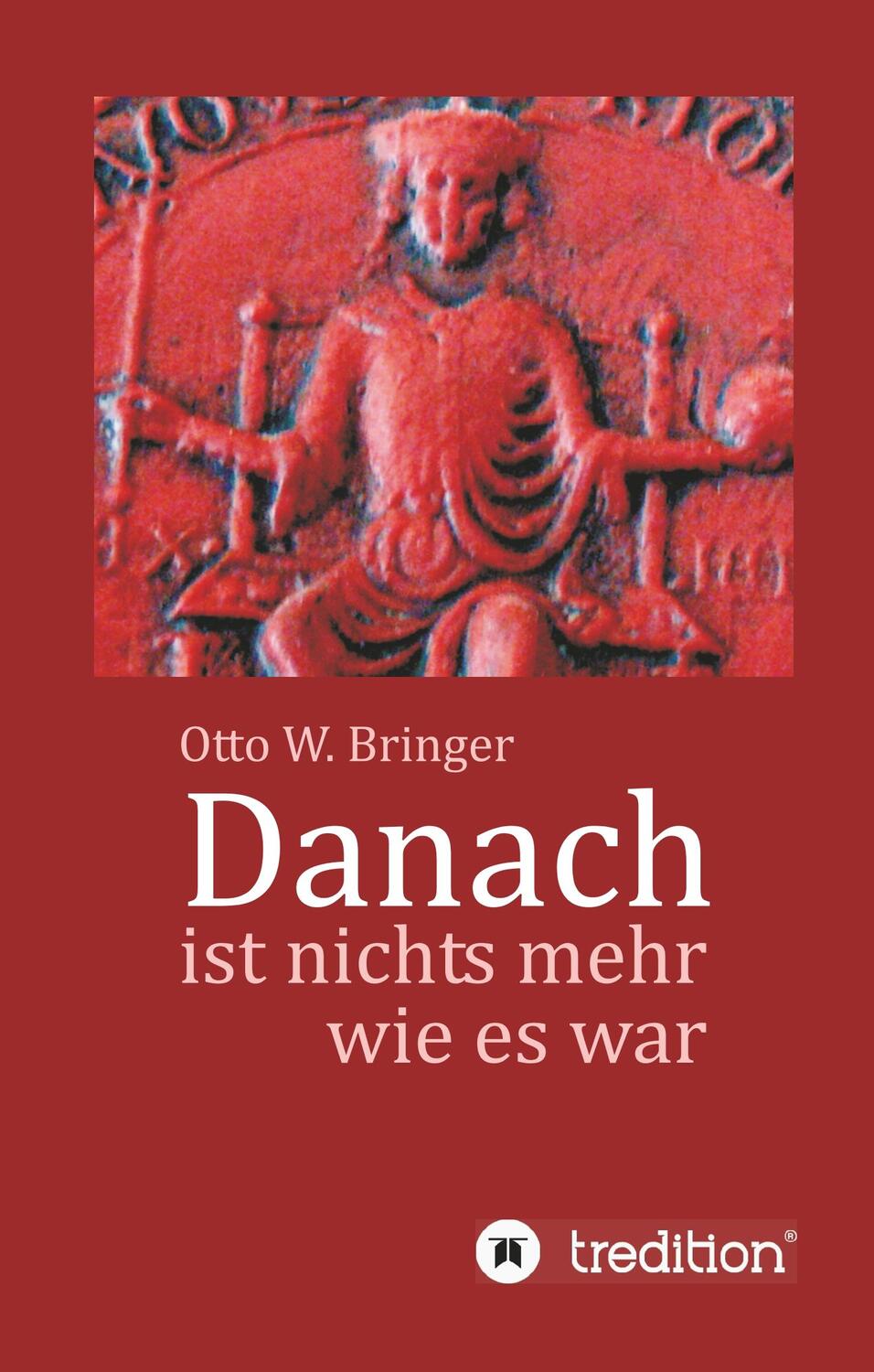 Cover: 9783746937236 | Danach ist nichts mehr wie es war | Otto W. Bringer | Buch | 404 S.