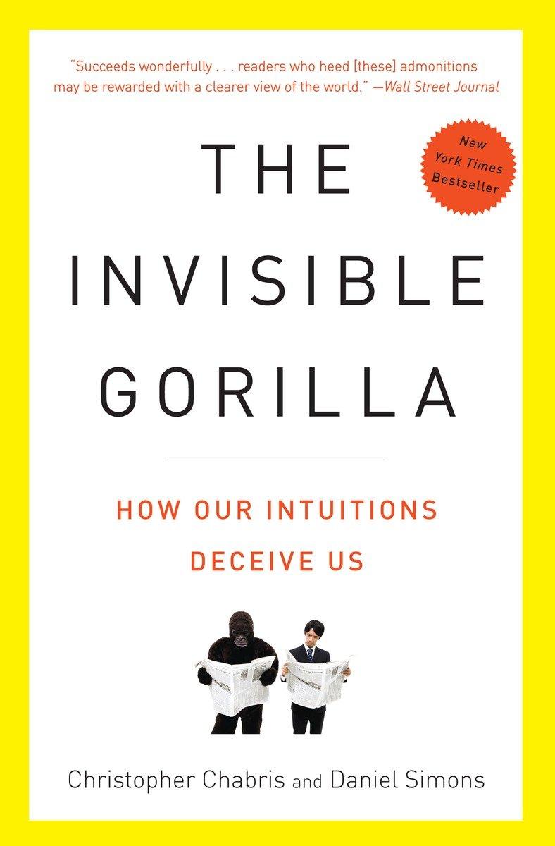 Cover: 9780307459664 | The Invisible Gorilla | And Other Ways Our Intuitions Deceive Us