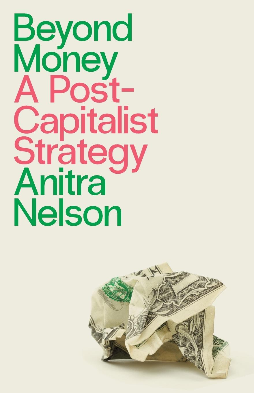 Cover: 9780745340111 | Beyond Money | A Postcapitalist Strategy | Anitra Nelson | Taschenbuch