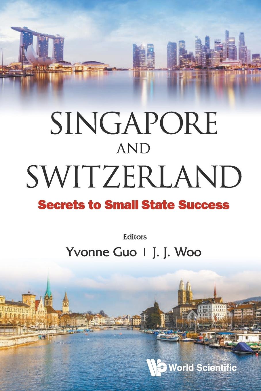 Cover: 9789813148307 | SINGAPORE AND SWITZERLAND | SECRETS TO SMALL STATE SUCCESS | Woo