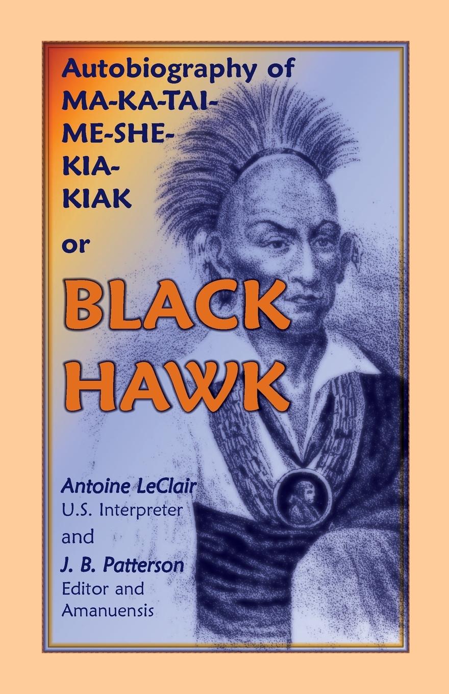 Cover: 9780788422270 | Autobiography of Ma-Ka-Tai-Me-She-Kia-Kiak, or Black Hawk,...