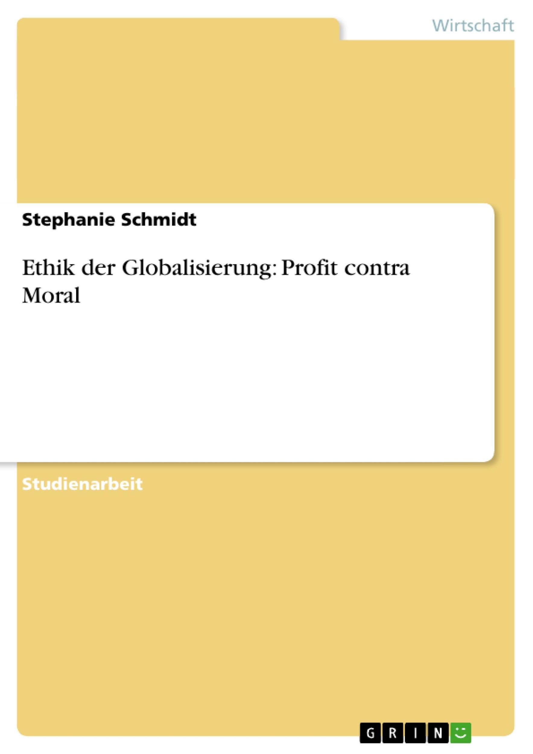 Cover: 9783638671668 | Ethik der Globalisierung: Profit contra Moral | Stephanie Schmidt