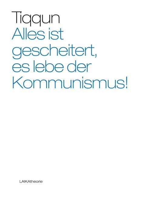 Cover: 9783942281126 | Alles ist gescheitert, es lebe der Kommunismus | Tiqqun | Taschenbuch