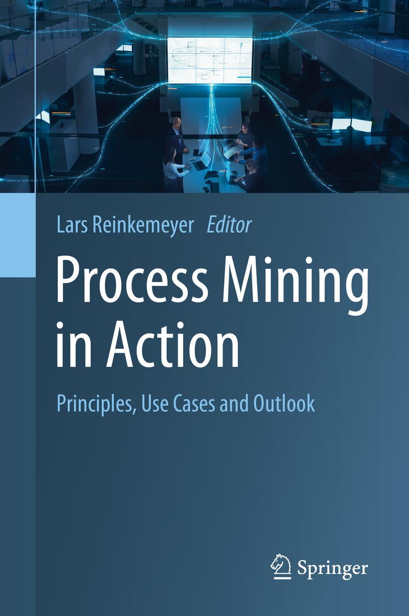 Cover: 9783030401719 | Process Mining in Action | Principles, Use Cases and Outlook | Buch