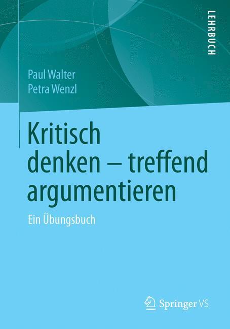 Cover: 9783658105532 | Kritisch denken - treffend argumentieren | Ein Übungsbuch | Buch