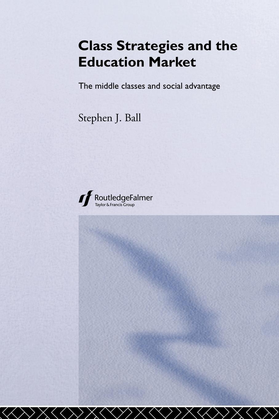 Cover: 9780415272773 | Class Strategies and the Education Market | Stephen J. Ball | Buch