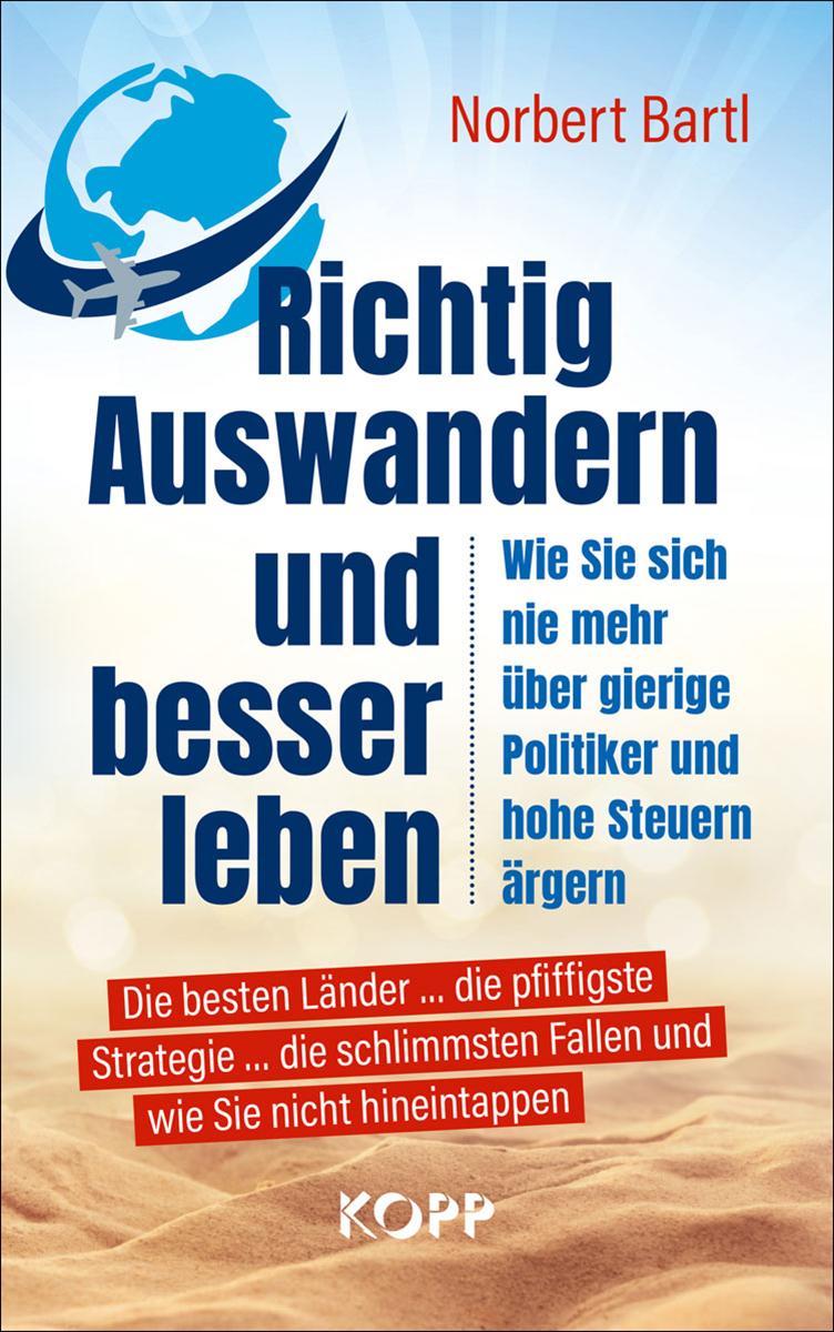 Cover: 9783864458477 | Richtig Auswandern und besser leben | Norbert Bartl | Buch | 320 S.