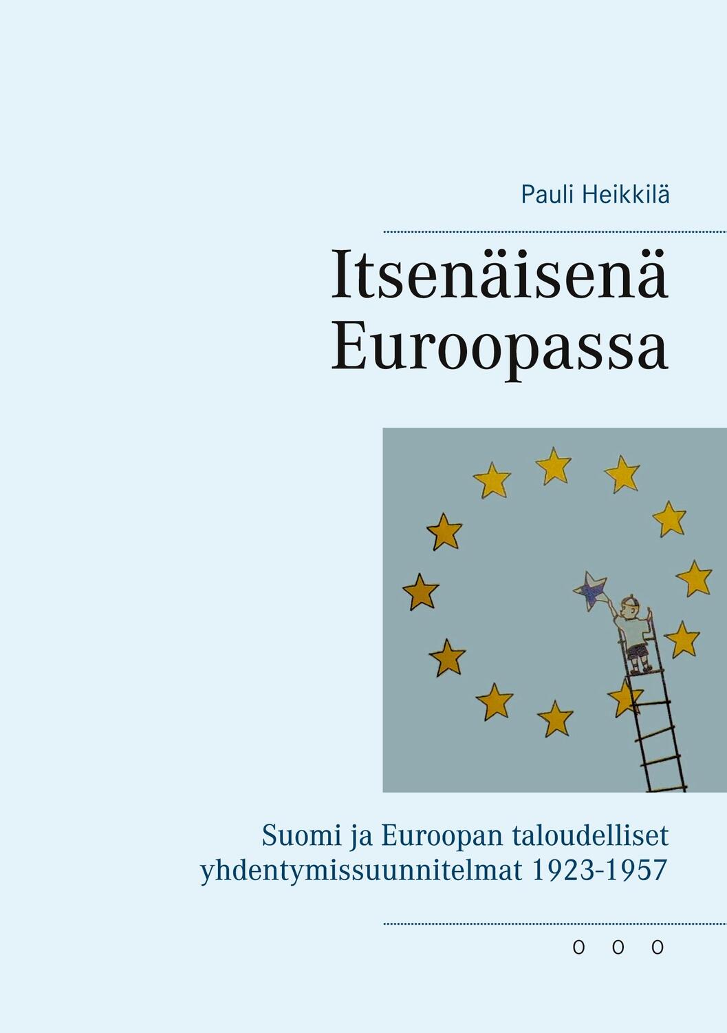 Cover: 9789528046325 | Itsenäisenä Euroopassa | Pauli Heikkilä | Taschenbuch | Paperback