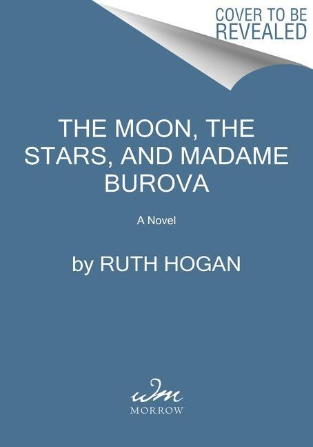 Cover: 9780063119277 | The Moon, the Stars, and Madame Burova | A Novel | Ruth Hogan | Buch