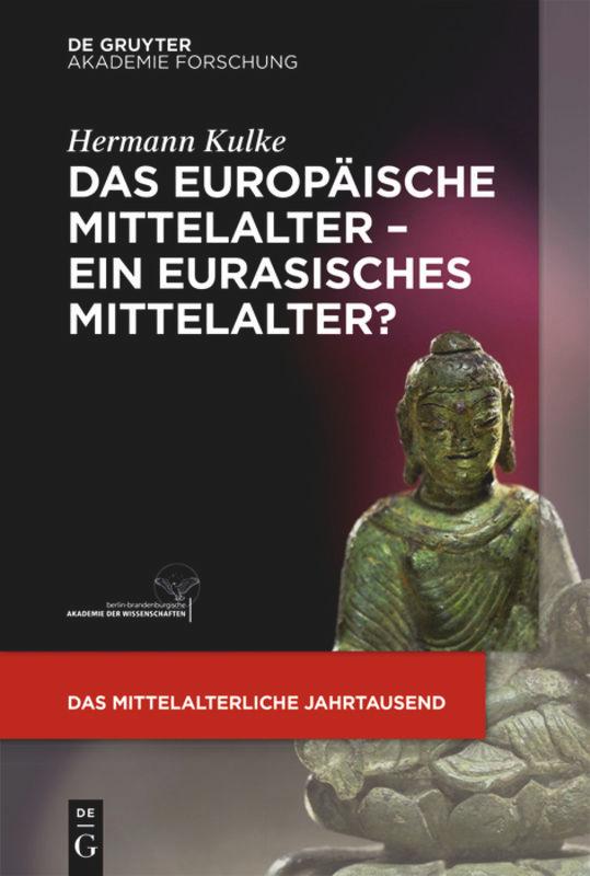 Cover: 9783110476156 | Das europäische Mittelalter - ein eurasisches Mittelalter? | Kulke | V