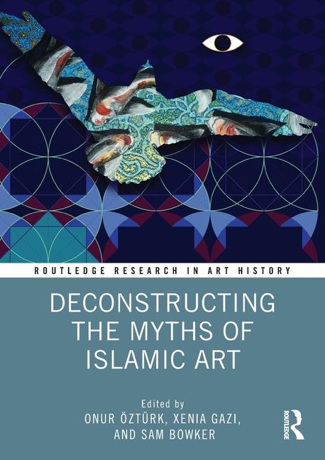 Cover: 9780367772666 | Deconstructing the Myths of Islamic Art | Onur Ozturk (u. a.) | Buch