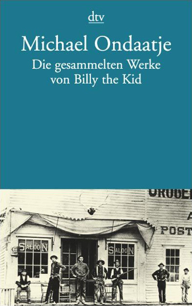 Cover: 9783423126625 | Die gesammelten Werke von Billy the Kid | Michael Ondaatje | Buch