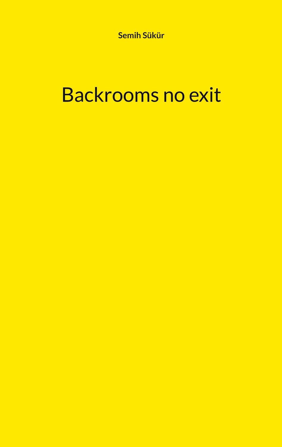 Cover: 9783734732805 | Backrooms no exit | Semih Sükür | Taschenbuch | Paperback | Deutsch