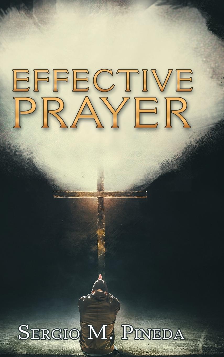 Cover: 9781982205607 | Effective Prayer | Sergio M. Pineda | Buch | Englisch | 2018